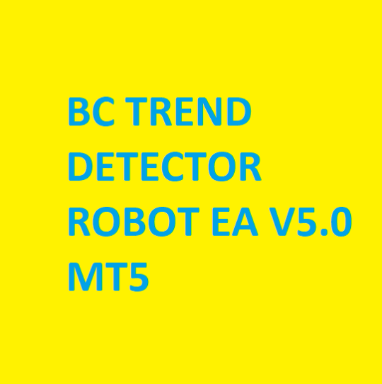 BC TREND DETECTOR ROBOT EA V5.0 MT5