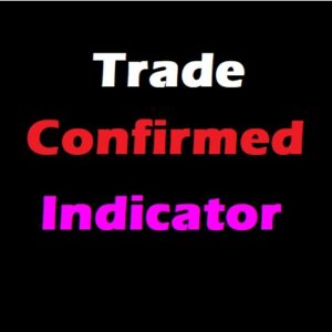 Trade Confirmed Indicator MT4