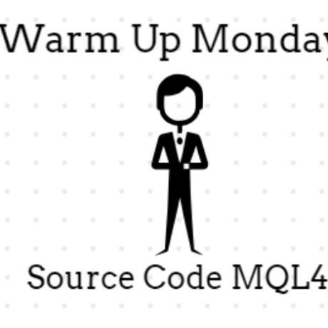 Warm Up Monday Source Code MQL4